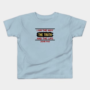I am the way, the truth and the life | Christian Saying Kids T-Shirt